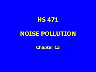 HS 471 NOISE POLLUTION Chapter 13
