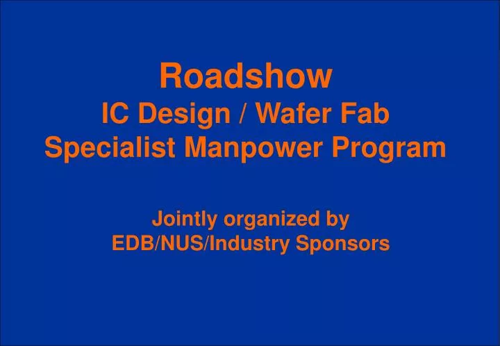 roadshow ic design wafer fab specialist manpower program