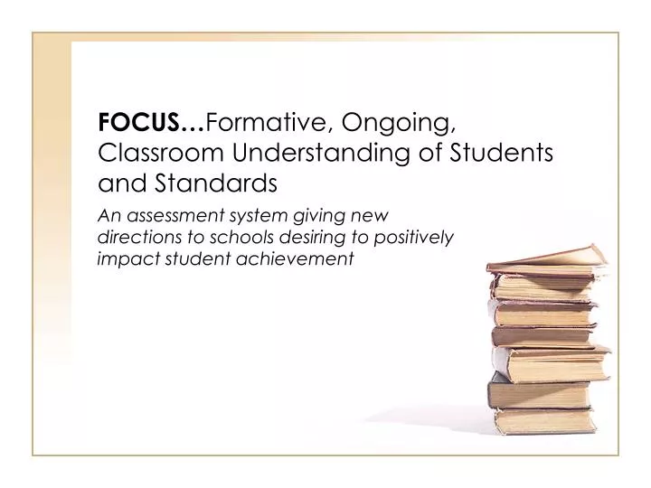 focus formative ongoing classroom understanding of students and standards