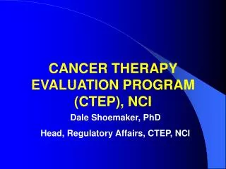 CANCER THERAPY EVALUATION PROGRAM (CTEP), NCI