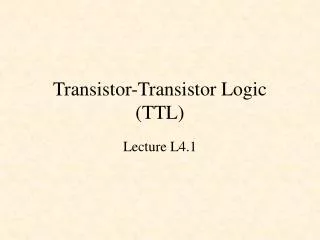 Transistor-Transistor Logic (TTL)