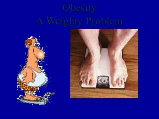 Obesity A Weighty Problem