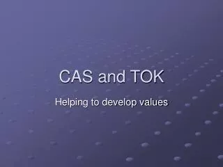 CAS and TOK