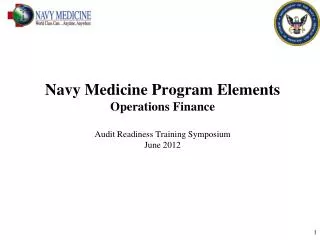 Navy Medicine Program Elements Operations Finance Audit Readiness Training Symposium June 2012