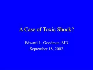 A Case of Toxic Shock?