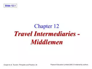 Chapter 12 Travel I ntermediaries - Middlemen