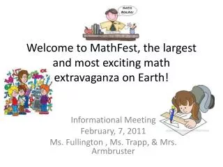 Welcome to MathFest , the largest and most exciting math extravaganza on Earth!