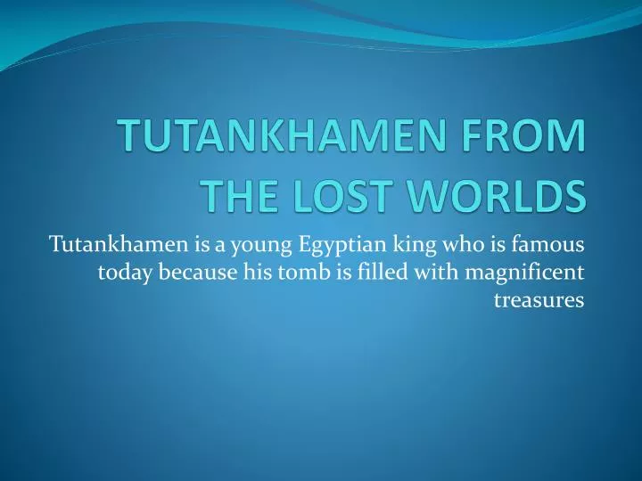 tutankhamen from the lost worlds
