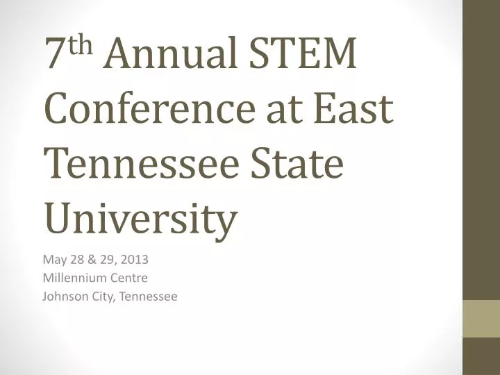 7 th annual stem conference at east tennessee state university
