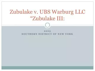 Zubulake v. UBS Warburg LLC “Zubulake III: