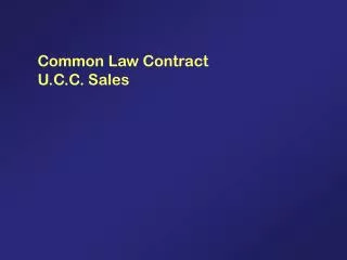 Common Law Contract U.C.C. Sales