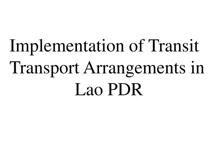 implementation of transit transport arrangements in lao pdr
