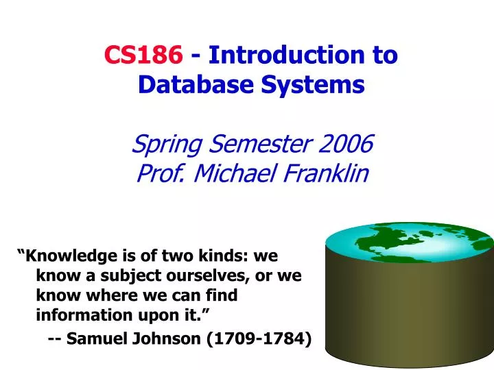 cs186 introduction to database systems spring semester 2006 prof michael franklin