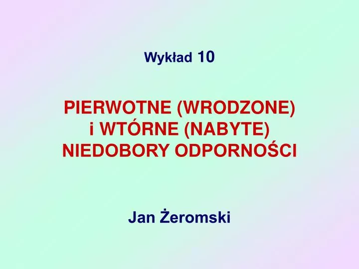 pierwotne wrodzone i wt rne nabyte niedobory odporno ci