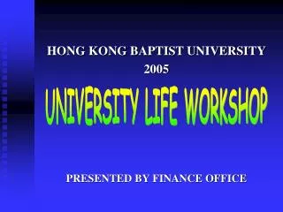 HONG KONG BAPTIST UNIVERSITY 2005 PRESENTED BY FINANCE OFFICE