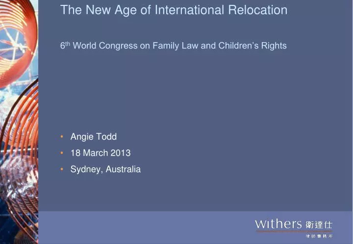 the new age of international relocation 6 th world congress on family law and children s rights