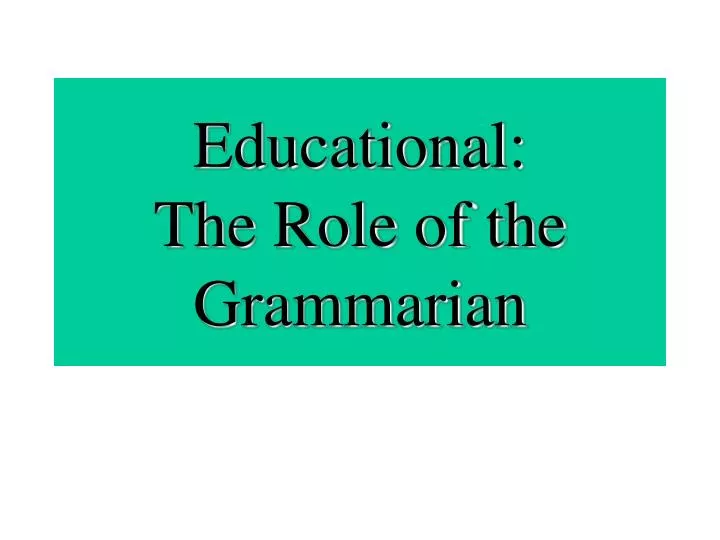 educational the role of the grammarian