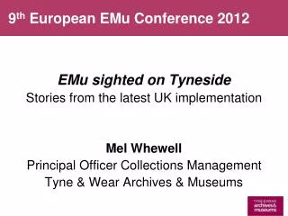 EMu sighted on Tyneside Stories from the latest UK implementation Mel Whewell