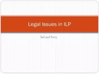 Legal Issues in ILP