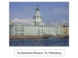 Kuntskamera Museum, St. Petersburg