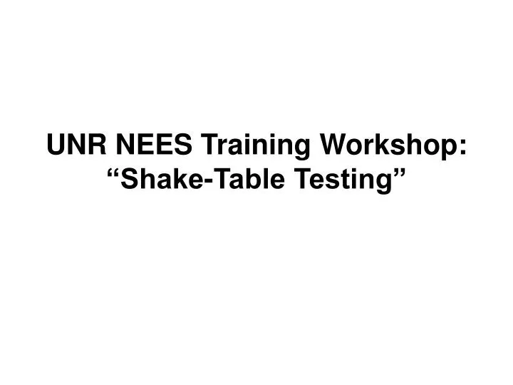 unr nees training workshop shake table testing