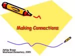 Making Connections - slide 1