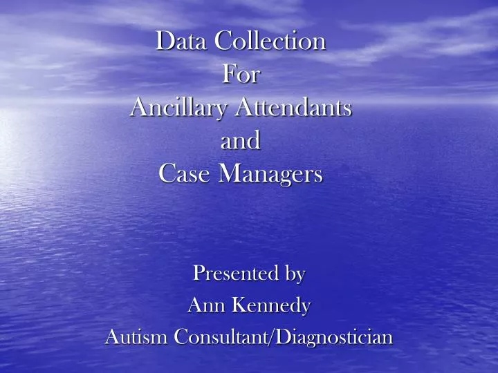data collection for ancillary attendants and case managers