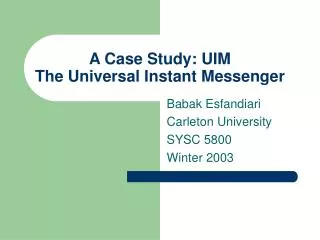 A Case Study: UIM The Universal Instant Messenger