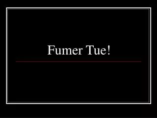 fumer tue