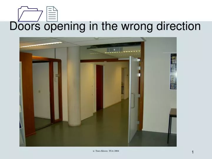 doors opening in the wrong direction