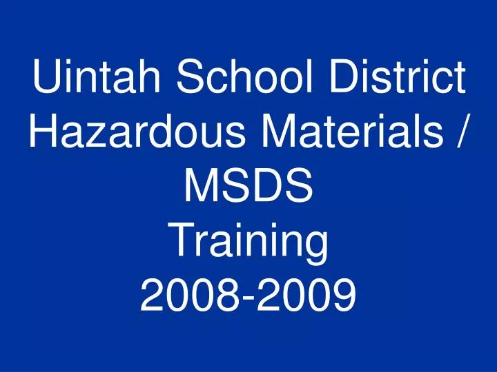 uintah school district hazardous materials msds training 2008 2009