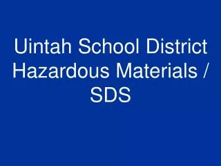 Uintah School District Hazardous Materials / SDS