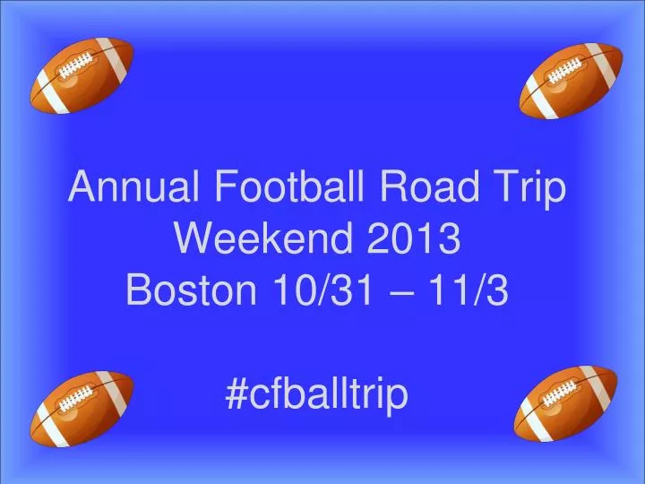 annual football road trip weekend 2013 boston 10 31 11 3 cfballtrip