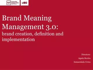 Brand Meaning Management 3.0: brand creation, definition and implementation
