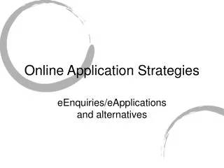 Online Application Strategies
