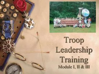 Troop Leadership Training Module I, II &amp; III