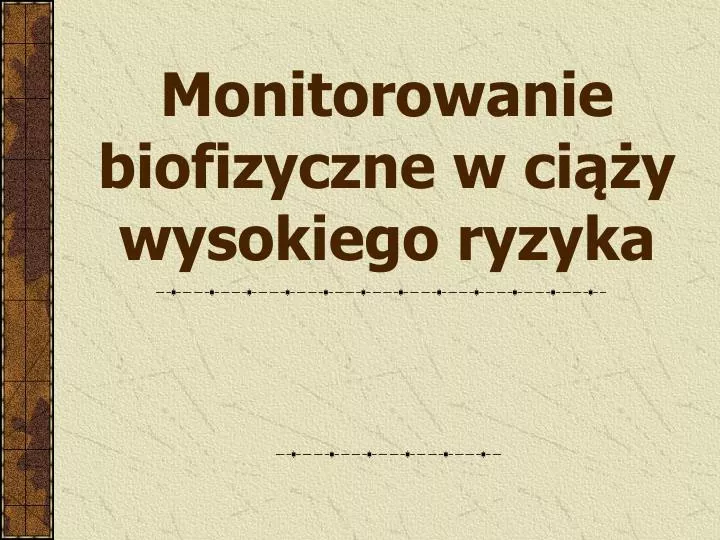 monitorowanie biofizyczne w ci y wysokiego ryzyka