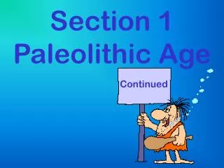 Section 1 Paleolithic Age