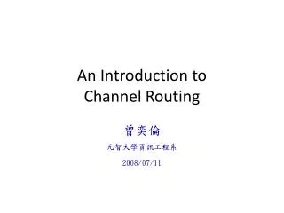 An Introduction to Channel Routing