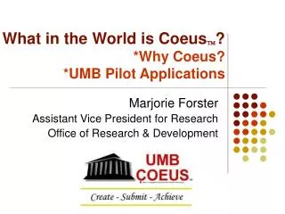 What in the World is Coeus ? ? *Why Coeus? *UMB Pilot Applications