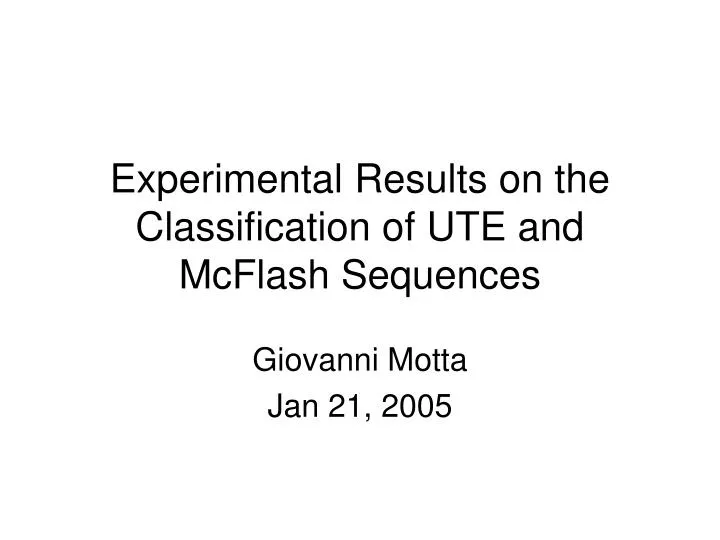 experimental results on the classification of ute and mcflash sequences