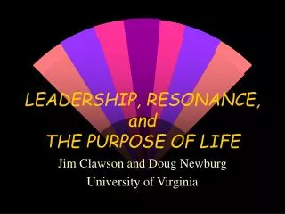LEADERSHIP, RESONANCE, and THE PURPOSE OF LIFE
