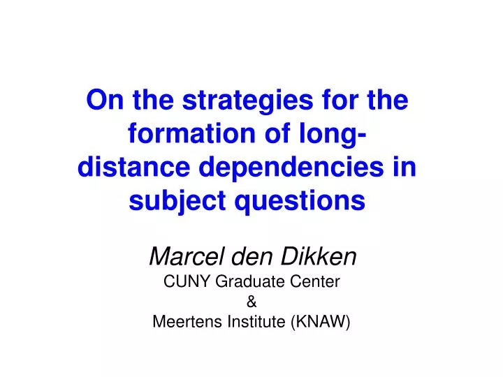 on the strategies for the formation of long distance dependencies in subject questions