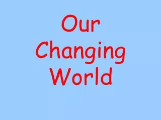Our Changing World