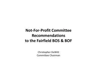 Not-For-Profit Committee Recommendations to the Fairfield BOS &amp; BOF