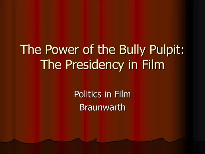 the power of the bully pulpit the presidency in film