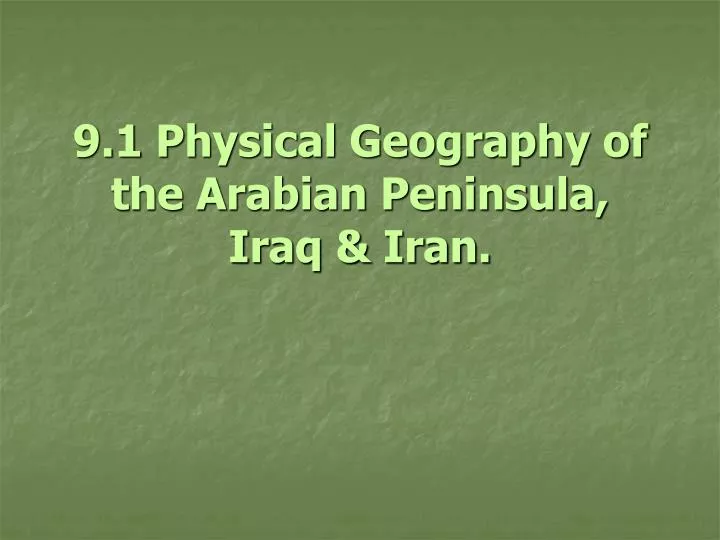 9 1 physical geography of the arabian peninsula iraq iran