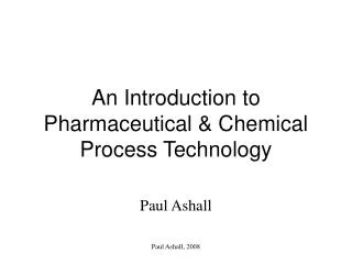 An Introduction to Pharmaceutical &amp; Chemical Process Technology