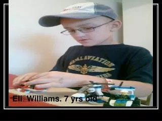 Eli Williams. 7 yrs old