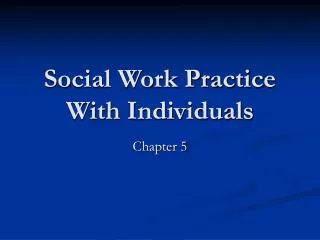 Social Work Practice With Individuals